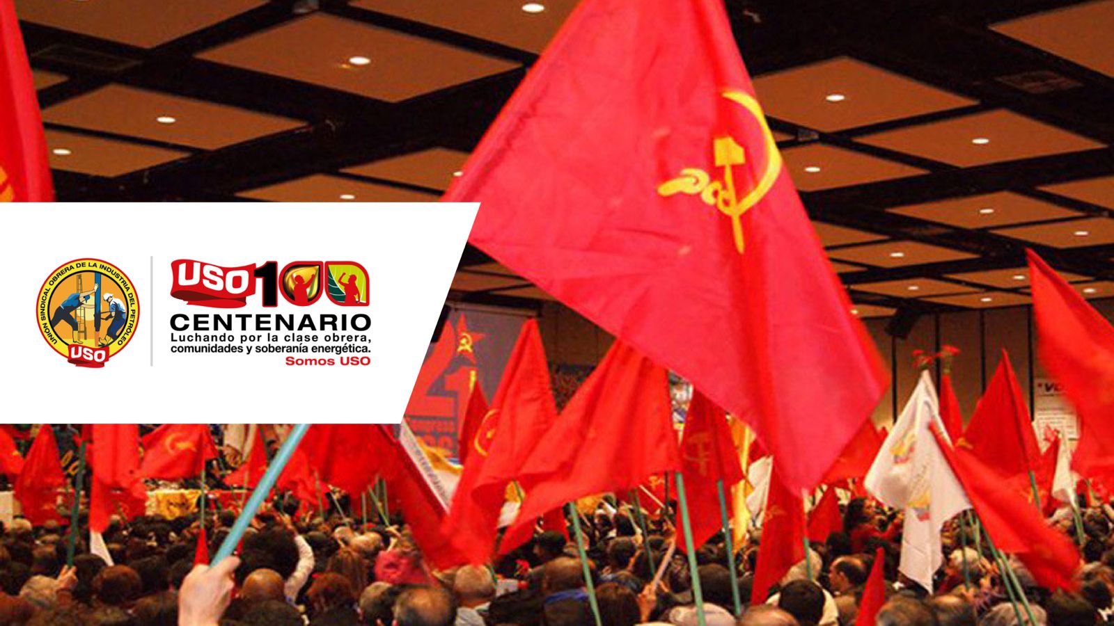 LOS COMUNISTAS SALUDAMOS A LA USO, EN SUS 100 AÑOS DE LUCHAS