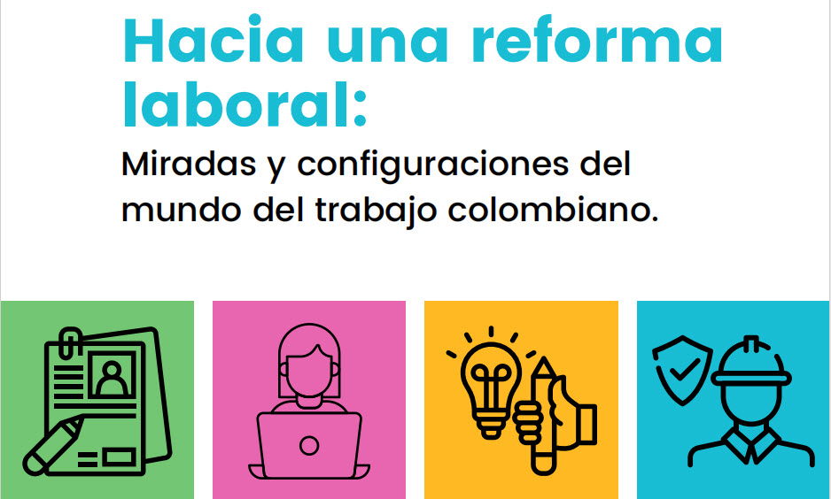 Libro: Hacia una Reforma Laboral. Miradas y configuraciones del mundo del trabajo Colombiano