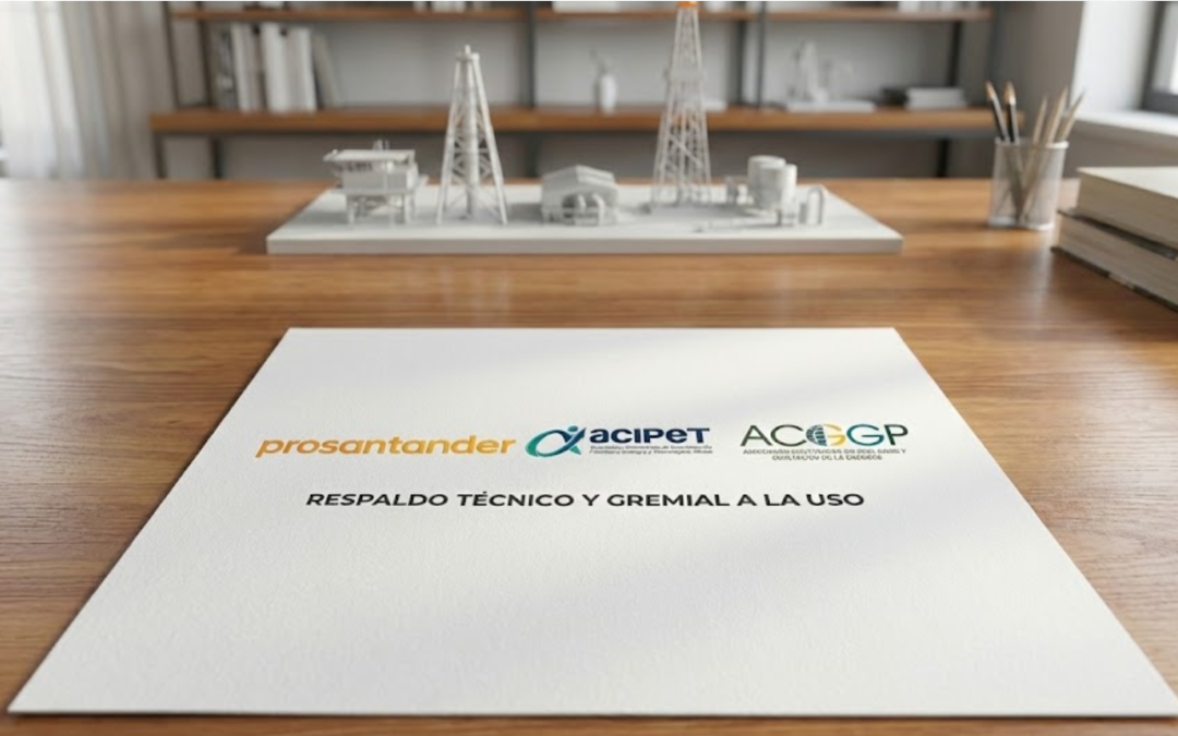 Respaldo Técnico y Gremial: ACIPET, ACGGP y Prosantander Avalan la Hoja de Ruta Energética de la USO
