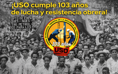 La USO cumple 103 años: memoria viva, unidad y futuro para la energía de Colombia